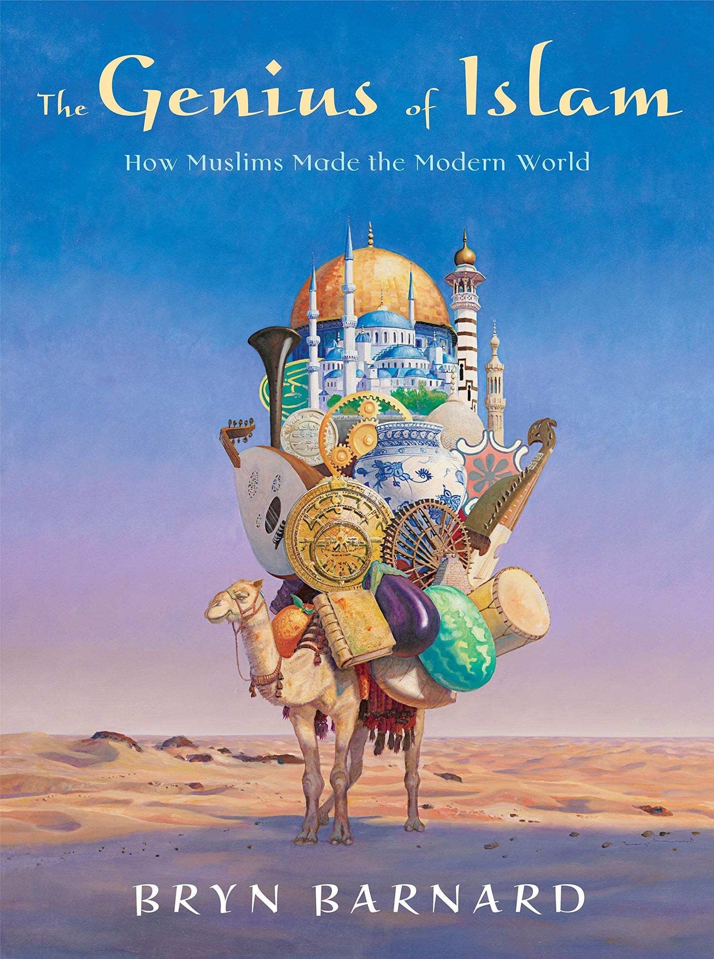 The Genius of Islam: How Muslims Made the Modern World by Ba