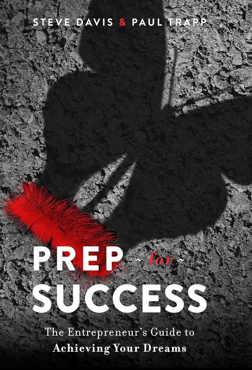 Prep for Success: The Entrepreneur's Guide to Achieving Your Dreams