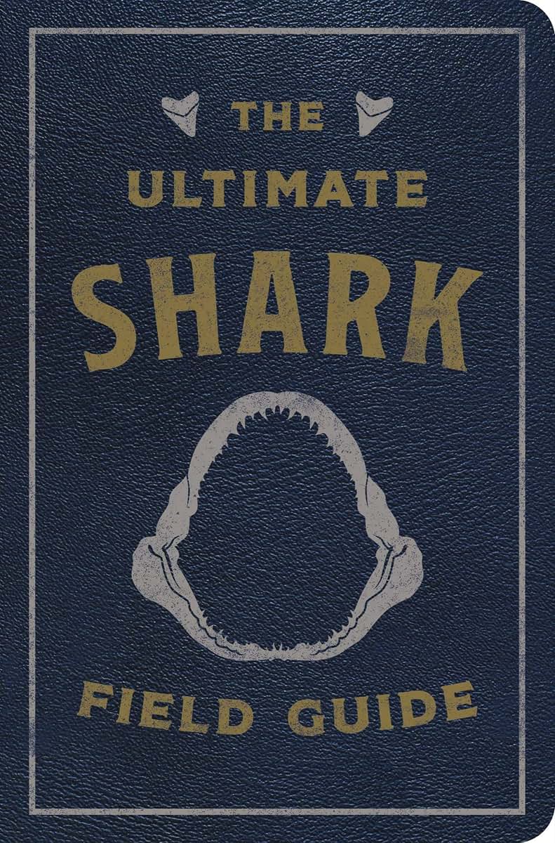 The Ultimate Shark Field Guide: The Ocean Explorer's Handbook (Sharks, Observations, Science, Nature, Field Guide, Marine Biology for Kids)