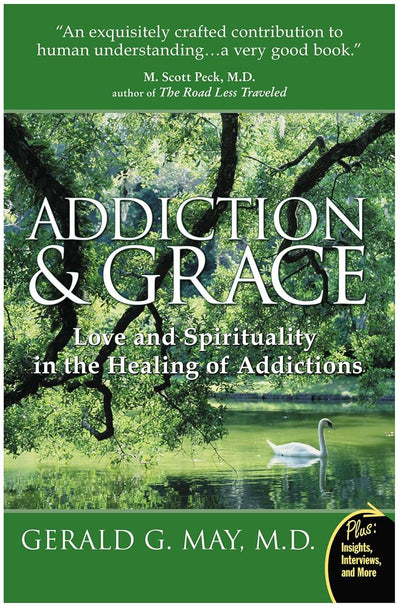 Addiction and Grace: Exploring the Psychology of Addiction, the Power of Spirituality, and the Path to Freedom Through Contemplative Practices