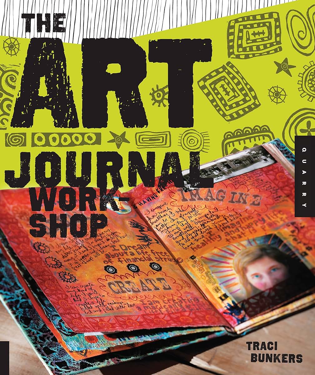 The Art Journal Workshop: Break Through, Explore, and Make it Your Own