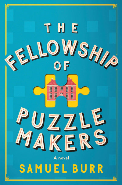The Fellowship of Puzzlemakers: A Novel by Samuel Burr