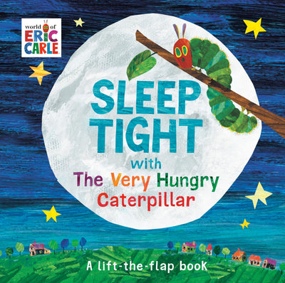Sleep Tight with The Very Hungry Caterpillar: A Lift-the-Flap Book (The World of Eric Carle)
