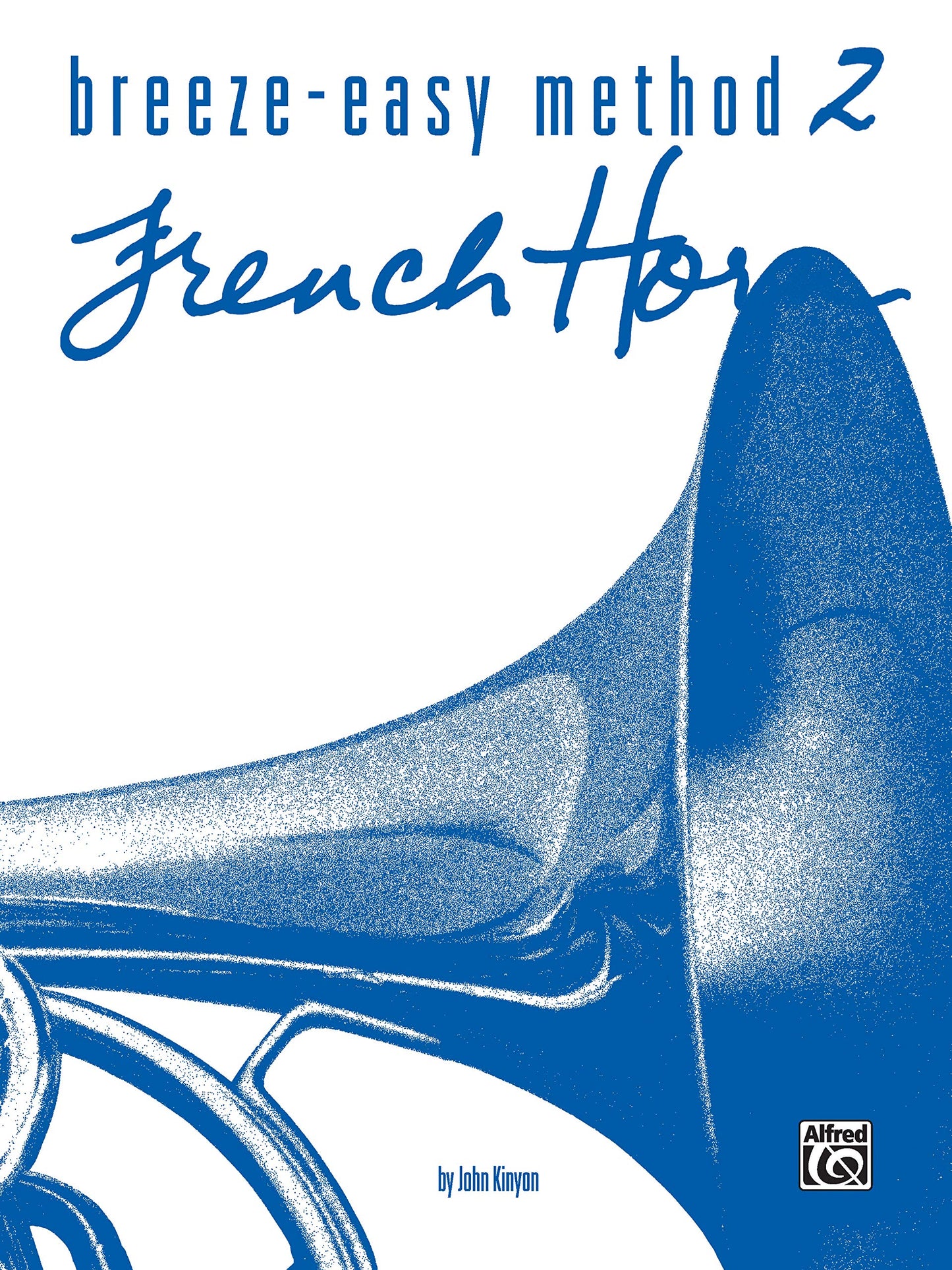Breeze-Easy Method for French Horn, Book 2 (Breeze-Easy Series) (Breeze-Easy Series, Bk 2)