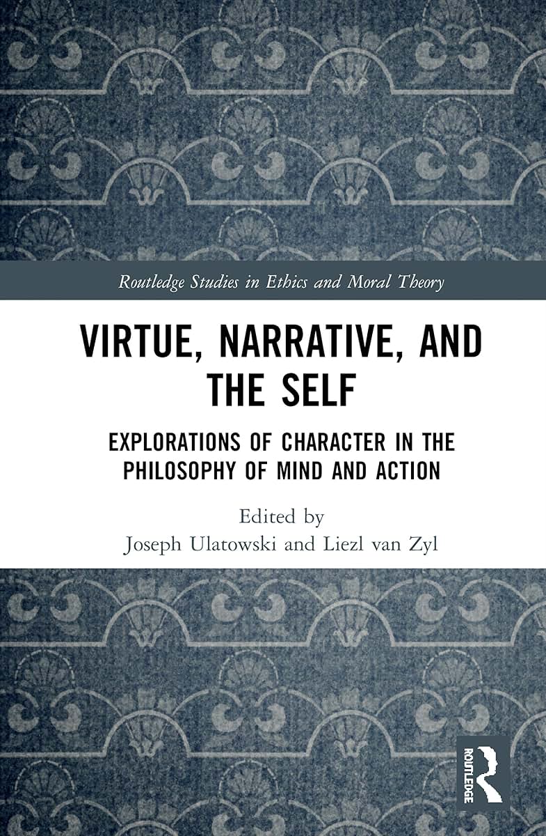 Virtue, Narrative, and Self (Routledge Studies in Ethics and Moral Theory)