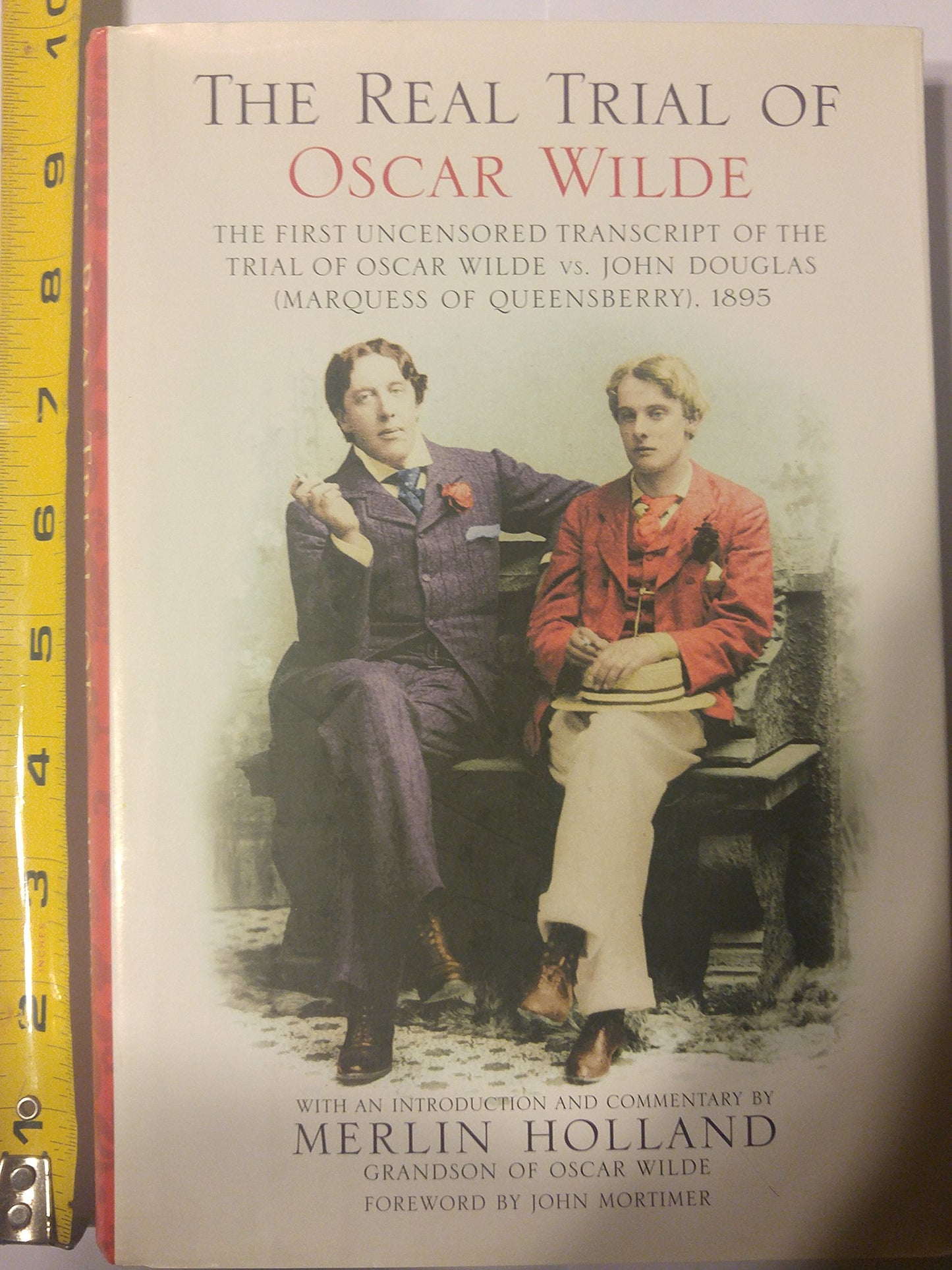 The Real Trial of Oscar Wilde: The First Uncensored Transcript