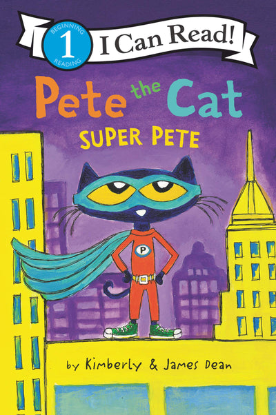 Pete the Cat: Super Pete: A Superhero Cat Adventure About Saving the Day and Defeating Bad Guys (I Can Read Level 1)