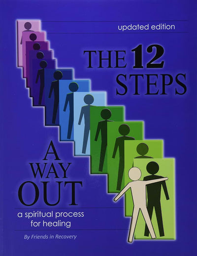 The 12 Steps : A Way Out : A Spiritual Process for Healing b