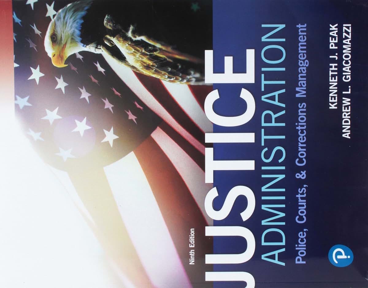 Justice Administration: Police, Courts, & Corrections Manage