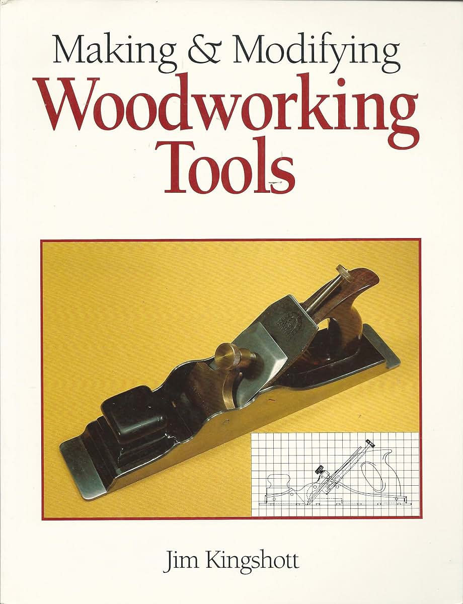 Making & Modifying Woodworking Tools by Jim Kingshott