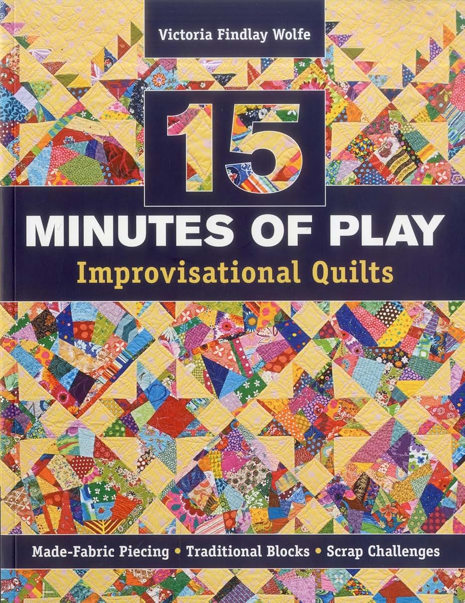 15 minutes of Play -- Improvisational Quilts: Made-Fabric Piecing - Traditional Blocks - Scrap Challenges