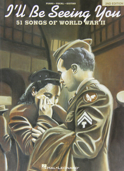 I'll Be Seeing You: 51 Songs of World War II Piano, Vocal and Guitar
