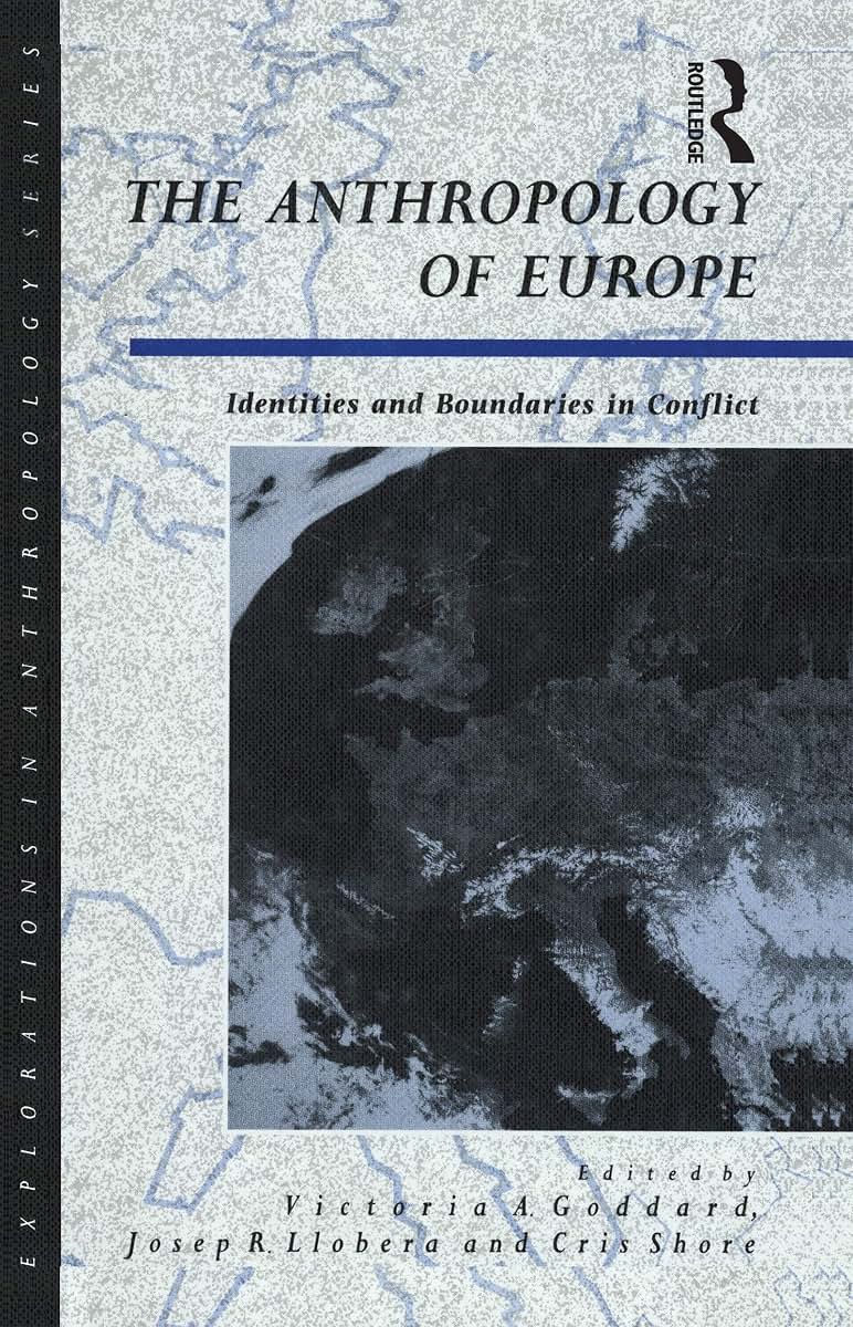 The Anthropology of Europe: Identities and Boundaries in Conflict (Explorations in Anthropology)