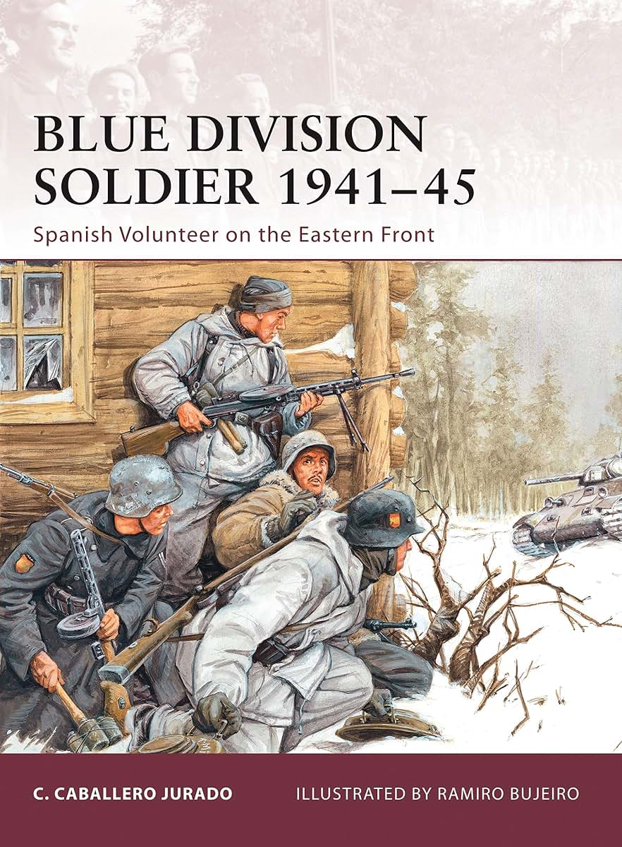 Blue Division Soldier 1941-45: Spanish Volunteer on the Eastern Front (Warrior, 142)