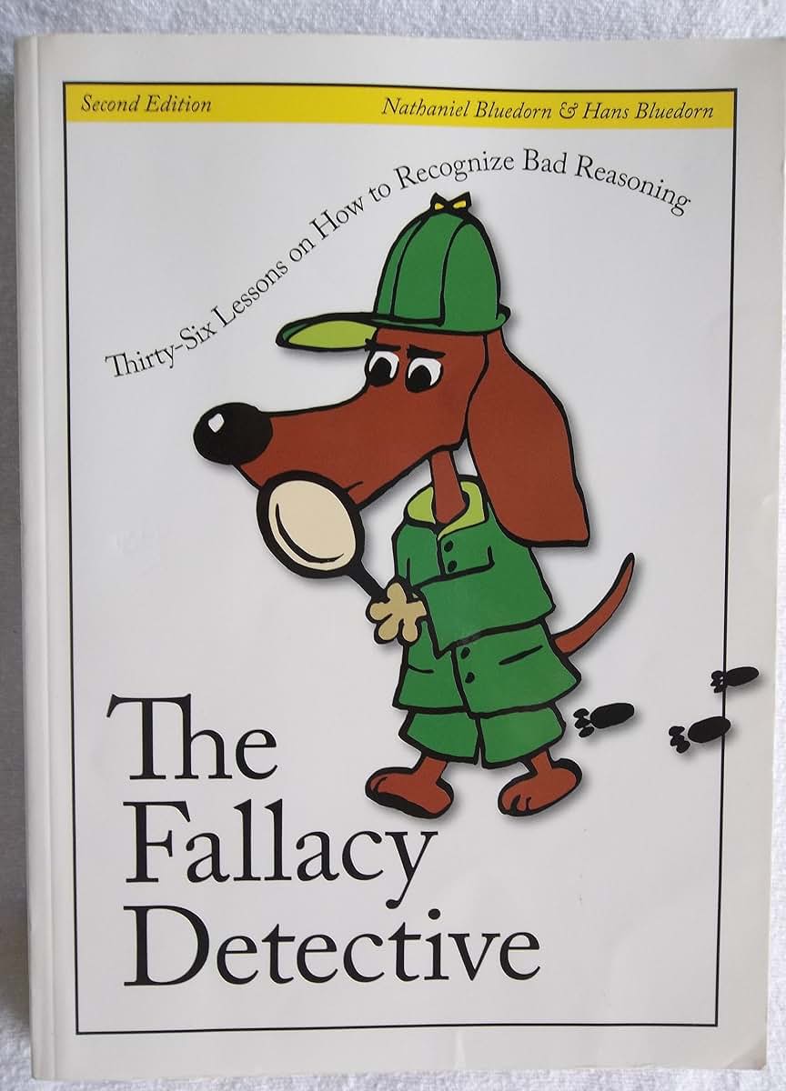 The Fallacy Detective: Thirty-Six Lessons on How to Recognize
