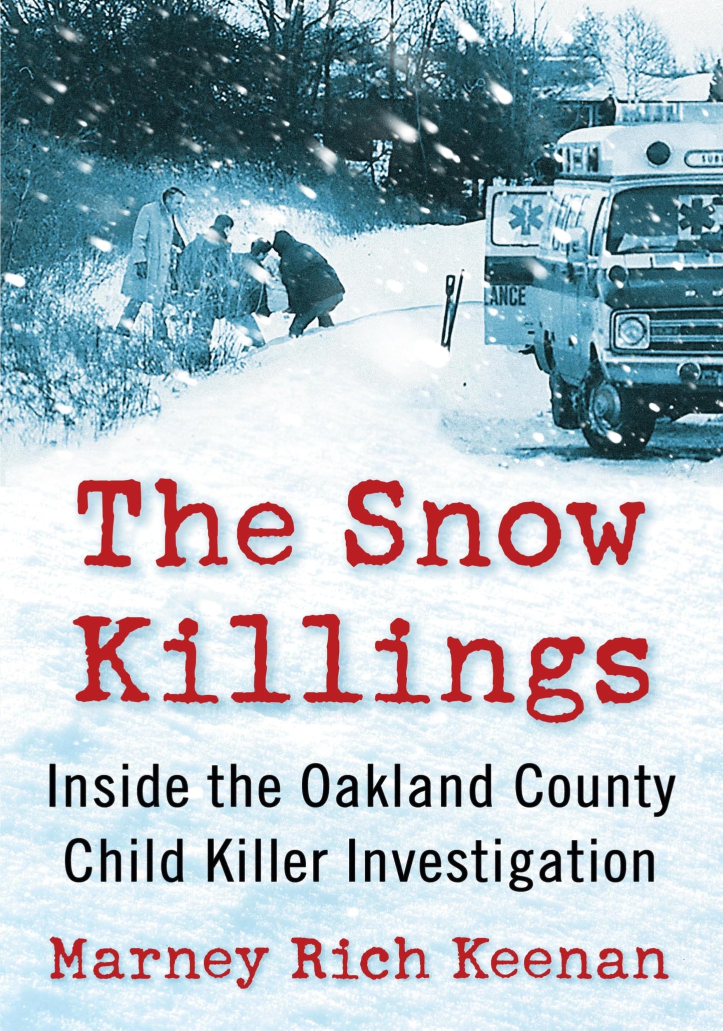 The Snow Killings: Inside the Oakland County Child Killer Investigation