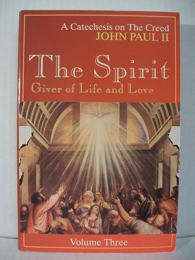 The Spirit, Giver of Life and Love (A Catechesis on the Creed)