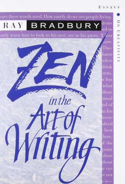 Zen in the Art of Writing: Essays on Creativity by Bradbury,