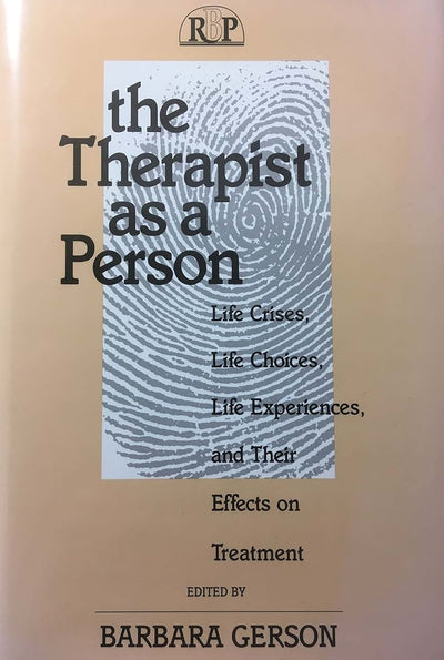 The Therapist as a Person: Life Crises, Life Choices, Life E