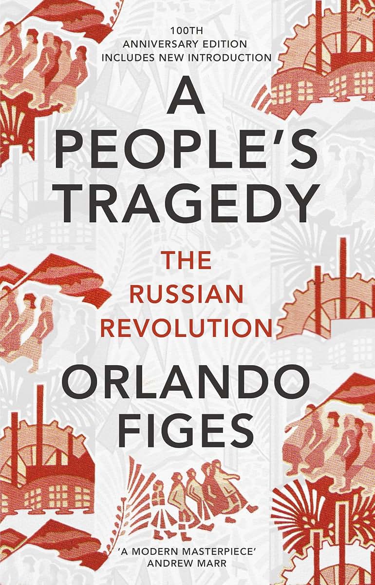 A People's Tragedy: The Russian Revolution 1891-1924 - centenary edition with new introduction