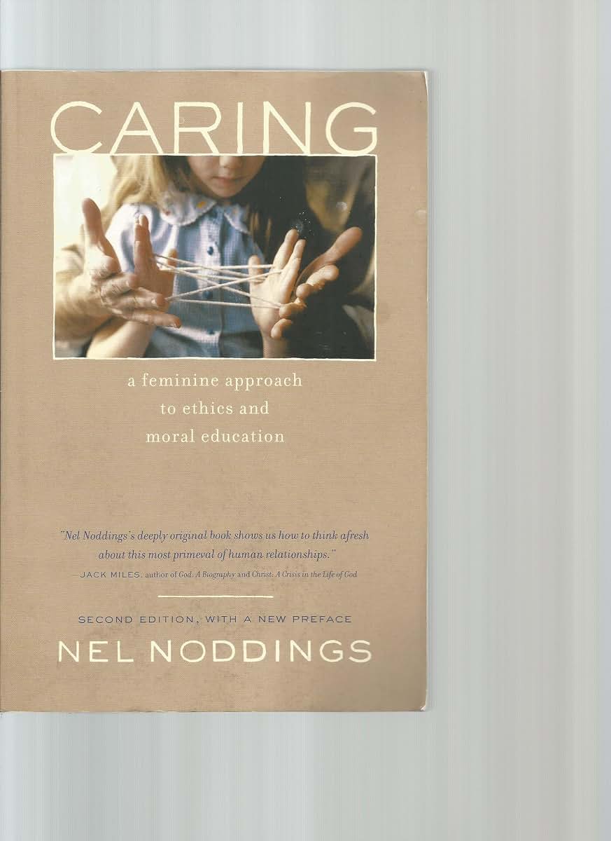 Caring: A Feminine Approach to Ethics and Moral Education, S
