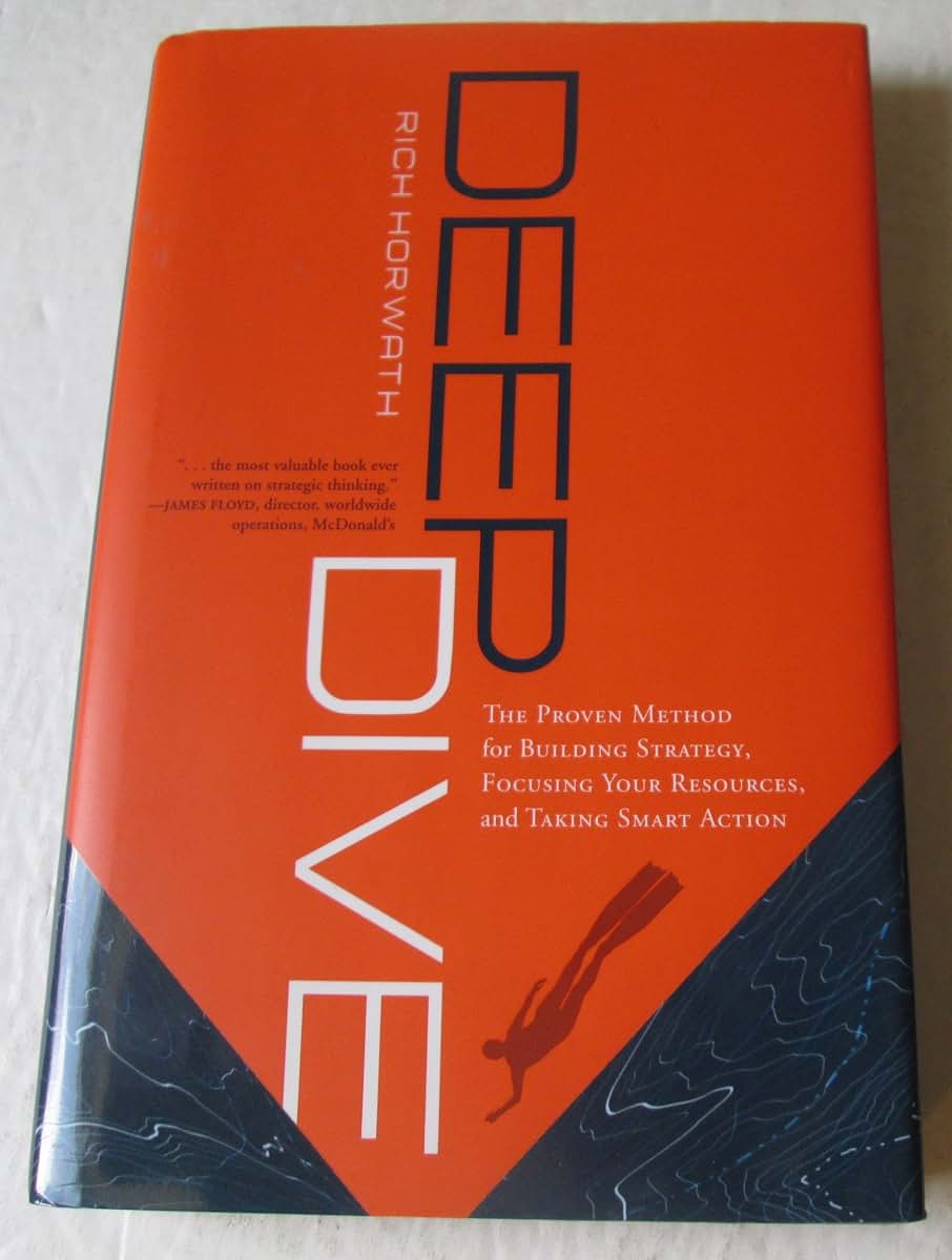 Deep Dive: The Proven Method for Building Strategy, Focusing Your Resources, and Taking Smart Action