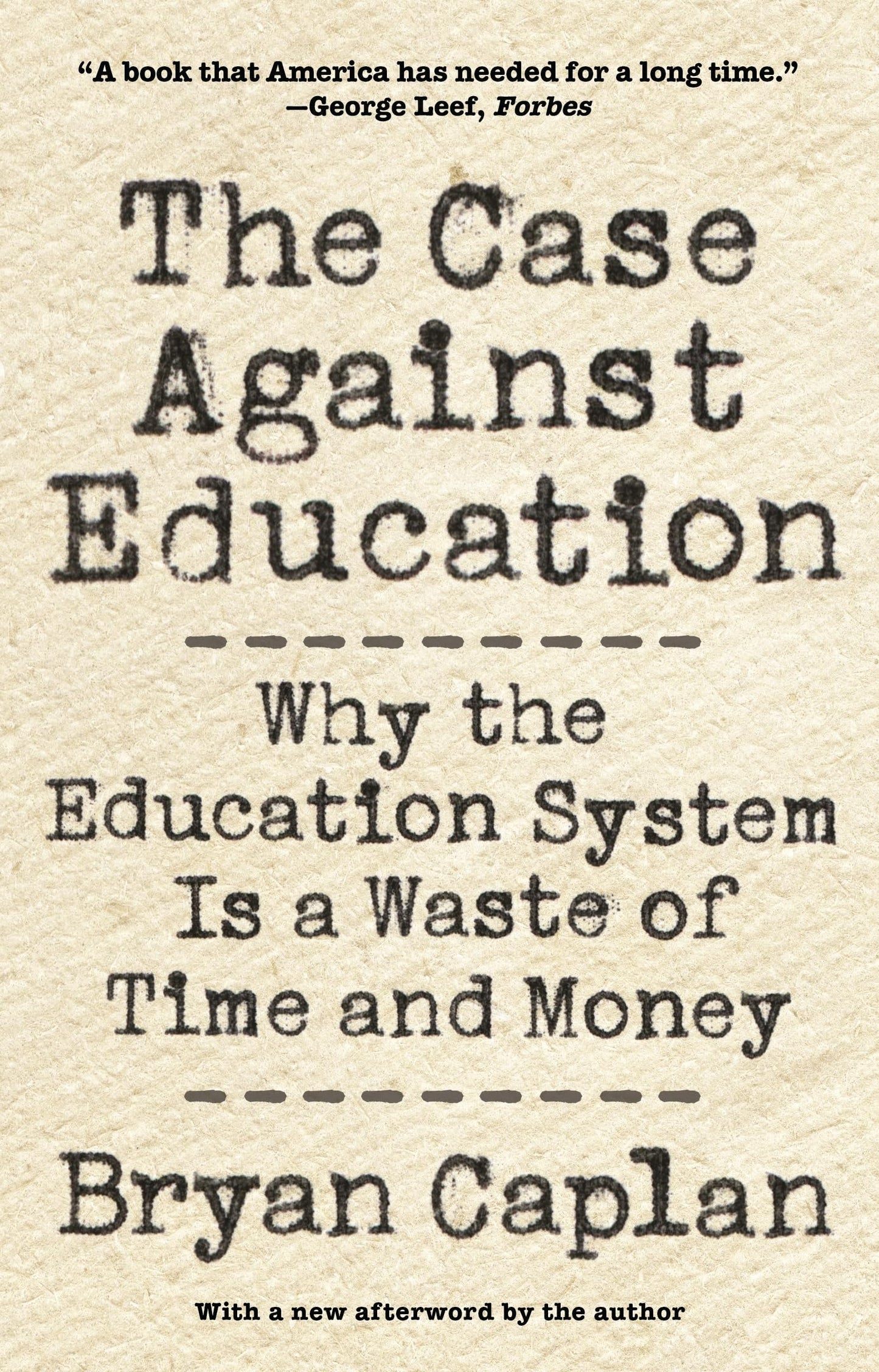 The Case against Education: Why the Education System Is a Waste of Time and Money