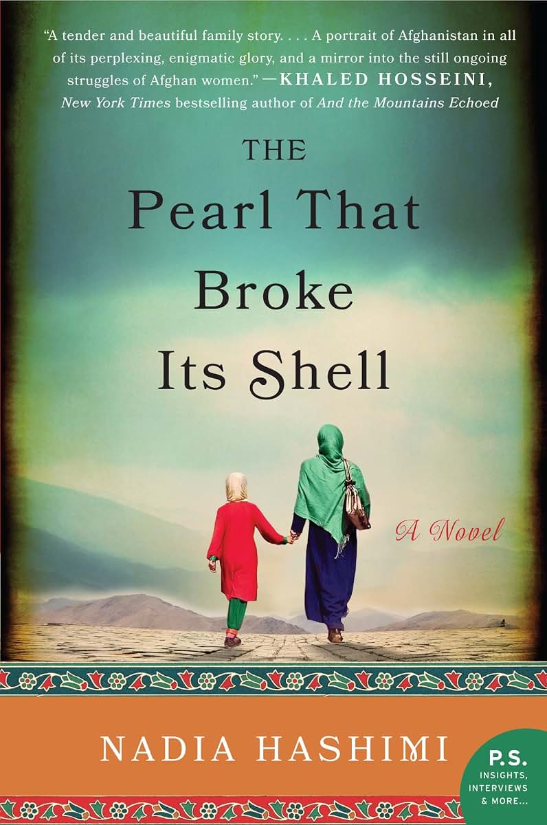 The Pearl That Broke Its Shell: An Emotional Novel of Two Women's Stories Intertwined by Time and Tradition in Afghanistan