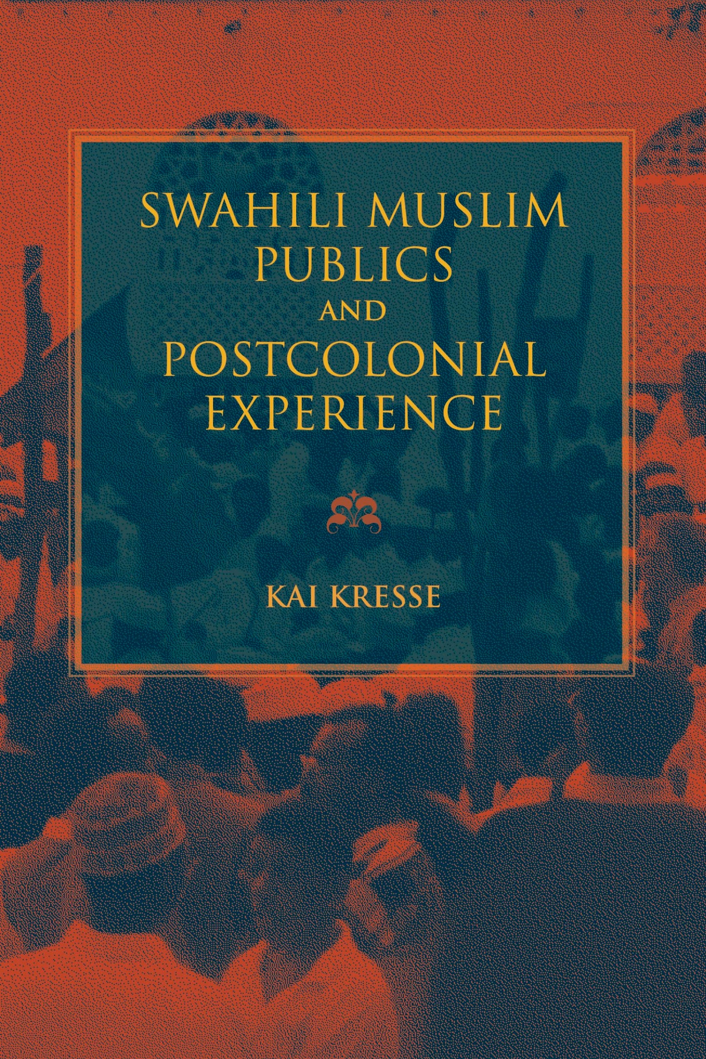 Swahili Muslim Publics and Postcolonial Experience (African Expressive Cultures)