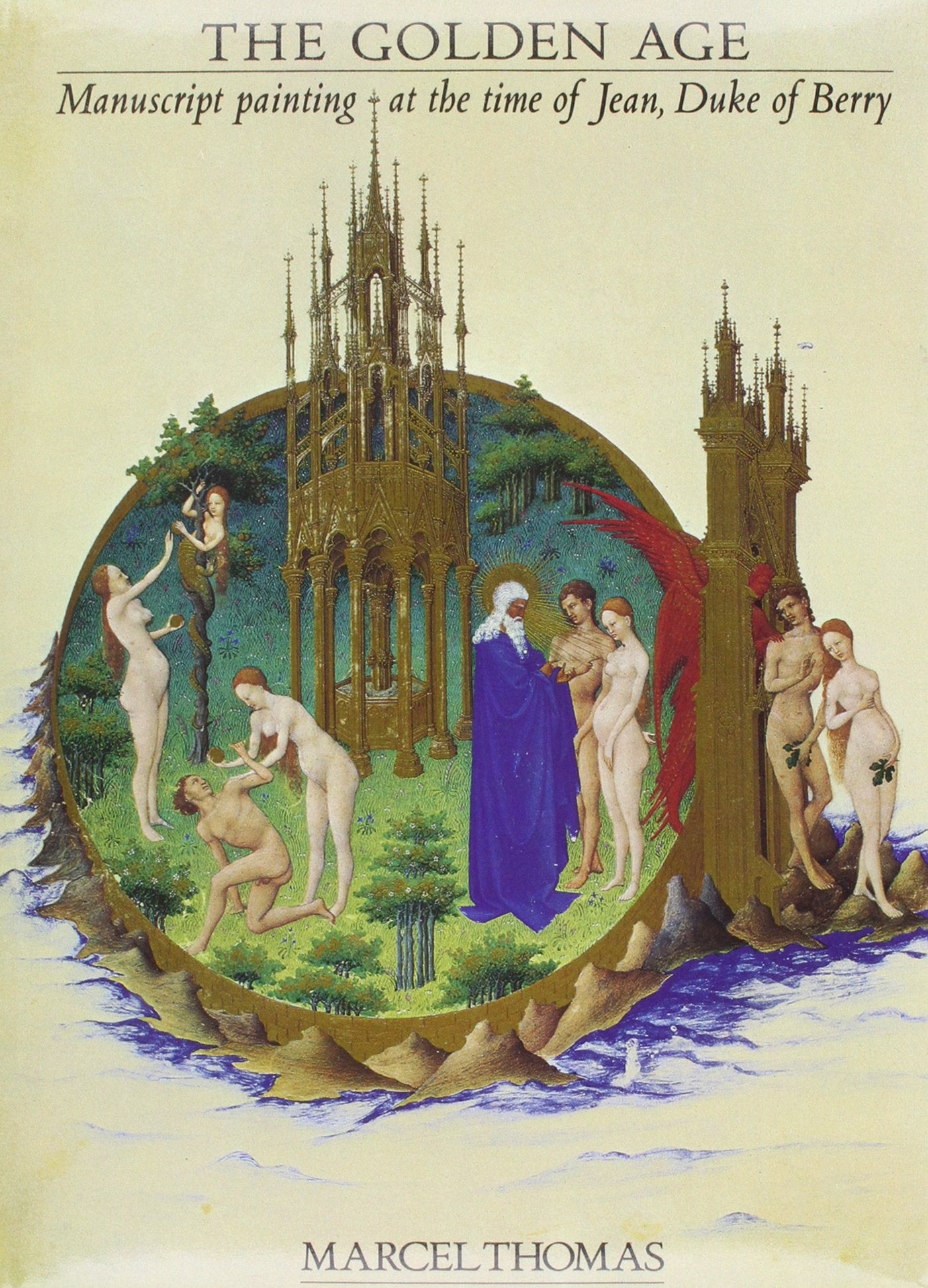 The Golden Age: Manuscript Painting at the Time of Jean, Duke of Berry