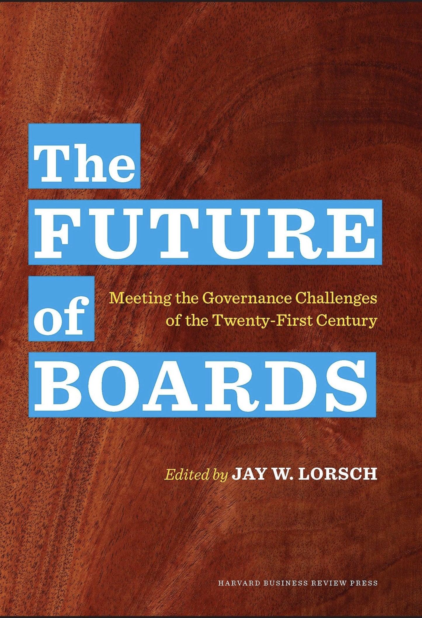 The Future of Boards: Meeting the Governance Challenges of the Twenty-First Century