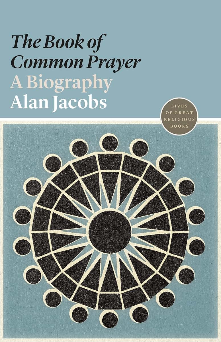 The Book of Common Prayer: A Biography (Lives of Great Religious Books)