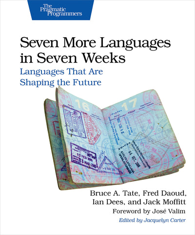 Seven More Languages in Seven Weeks: Languages That Are Shaping the Future