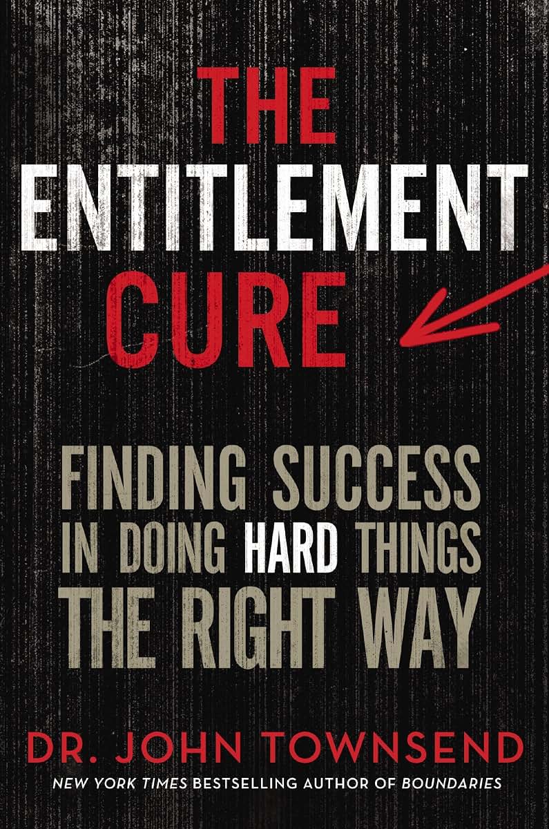 The Entitlement Cure: Finding Success in Doing Hard Things