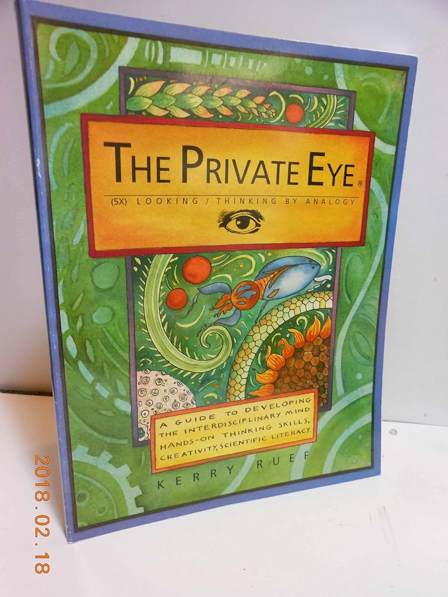 The Private Eye 5X Looking/Thinking by Analogy - A Guide to Developing the Interdisciplinary Mind