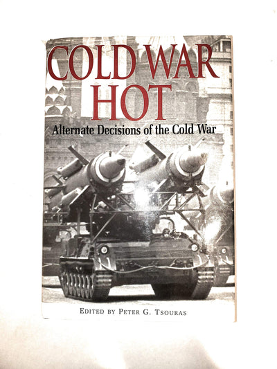 Cold War Hot: Alternate Decisions of the Cold War