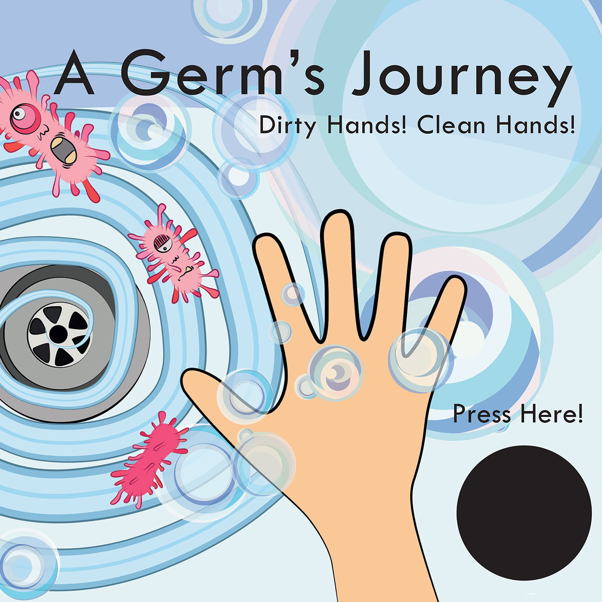 A Germ's Journey: Dirty Hands! Clean Hands!