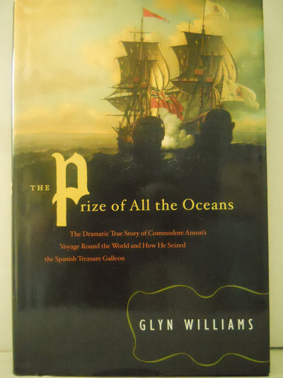 The Prize of All the Oceans: Anson's Voyage Around the World