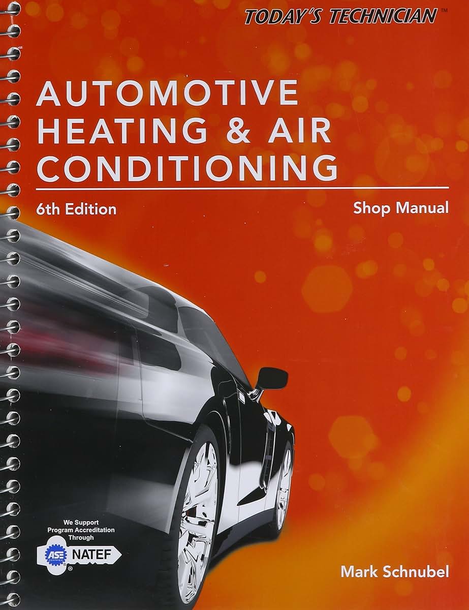 Today's Technician: Automotive Heating & Air Conditioning Shop Manual (Todays Technician)