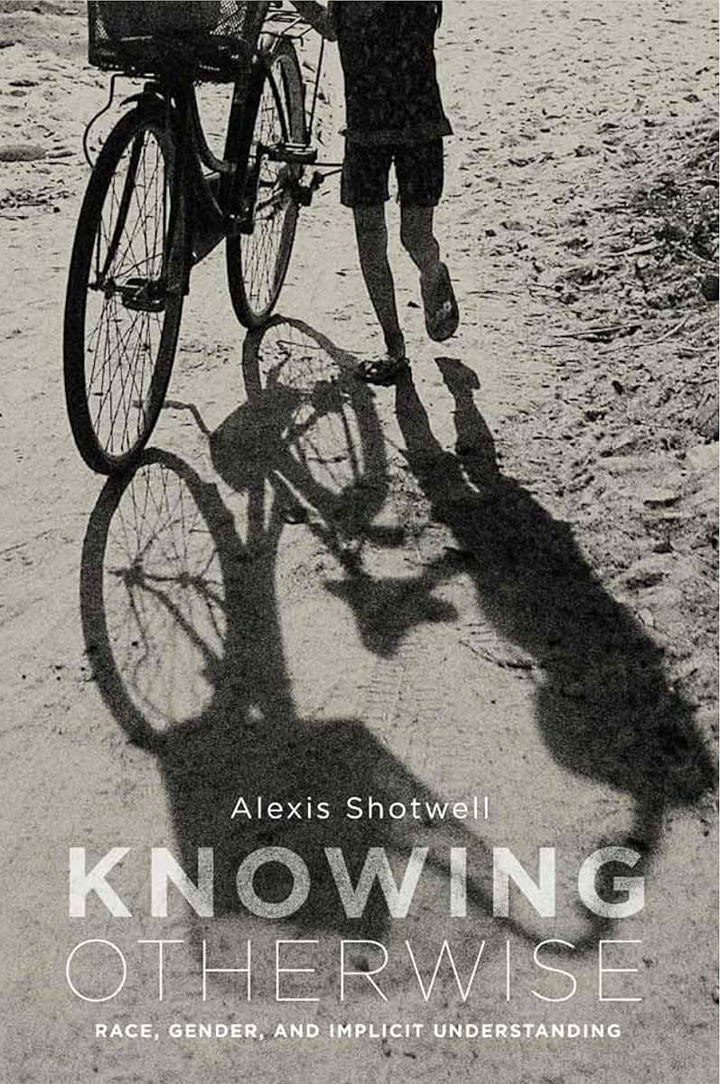 Knowing Otherwise: Race, Gender, and Implicit Understanding