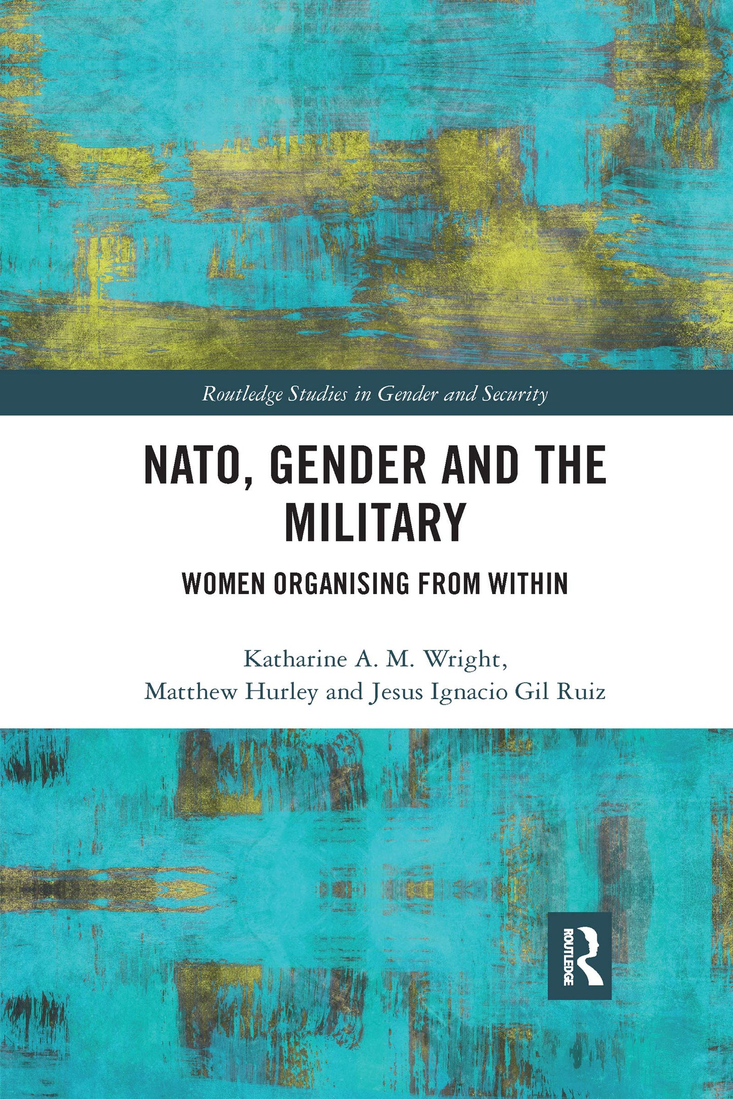NATO, Gender and the Military (Routledge Studies in Gender and Security)