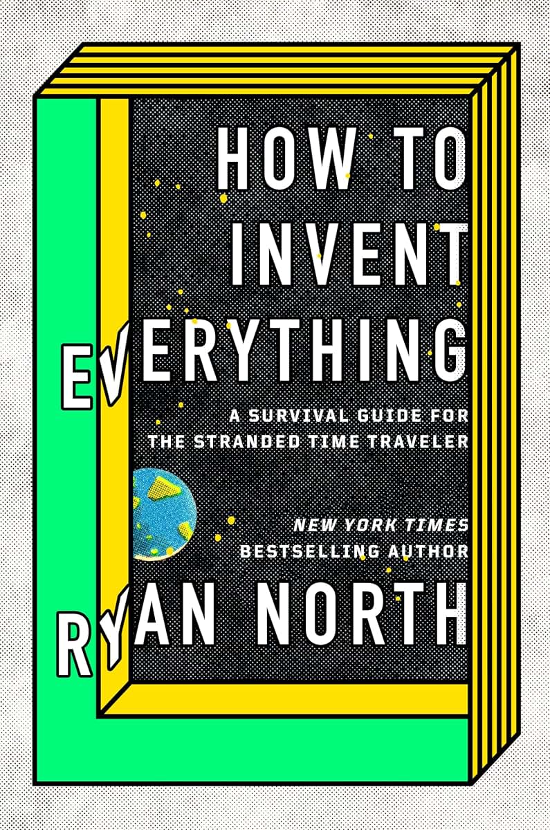 How to Invent Everything: A Survival Guide for the Stranded