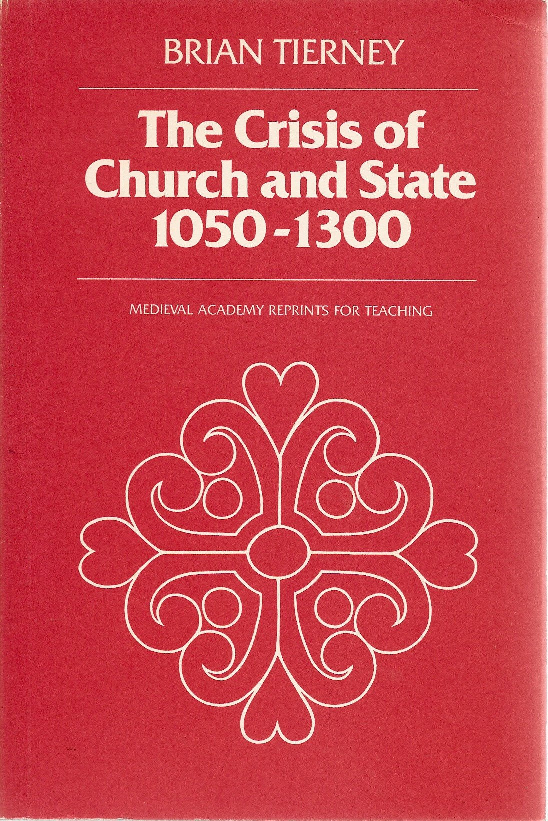 The Crisis of Church and State: 1050-1300, with selected documents (Medieval Academy Reprints for Teaching, 21)