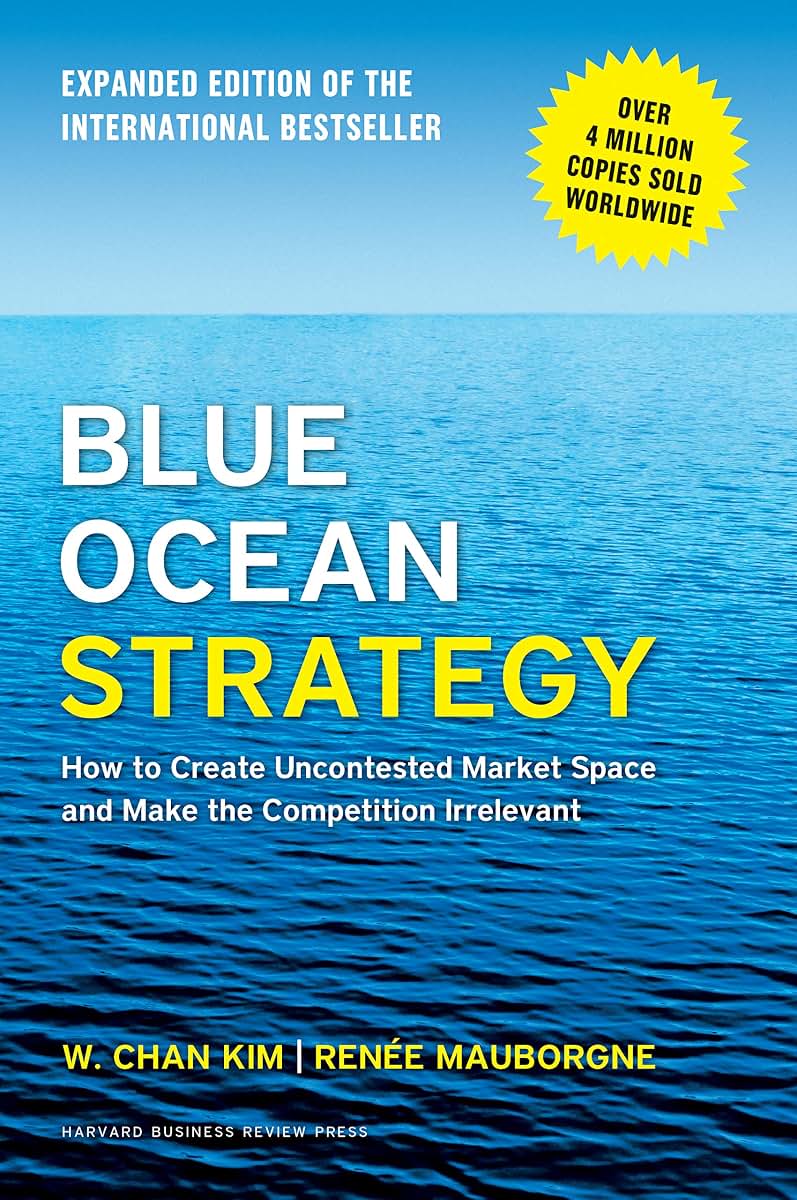 Blue Ocean Strategy, Expanded Edition: Create Uncontested Market Space