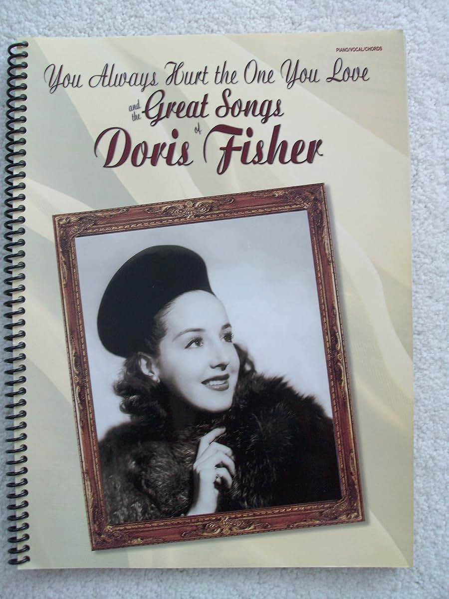 You Always Hurt the One You Love and the Great Songs of Doris Fisher: Piano/Vocal/Chords