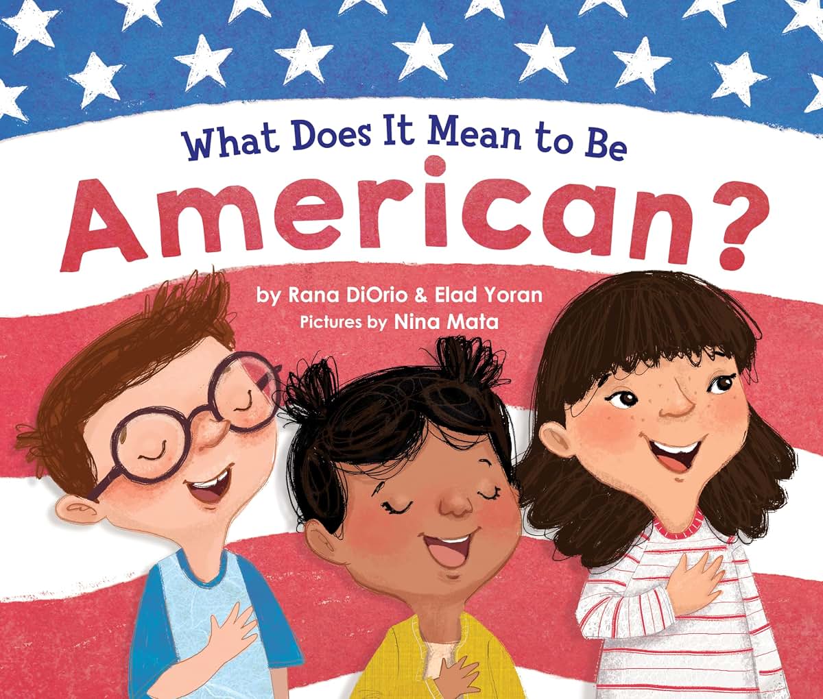 What Does It Mean to Be American?: Teach Children the Importance of Unity and About the Diversity, History, and Values of America (Patriotic Picture Book Gift for Kids)