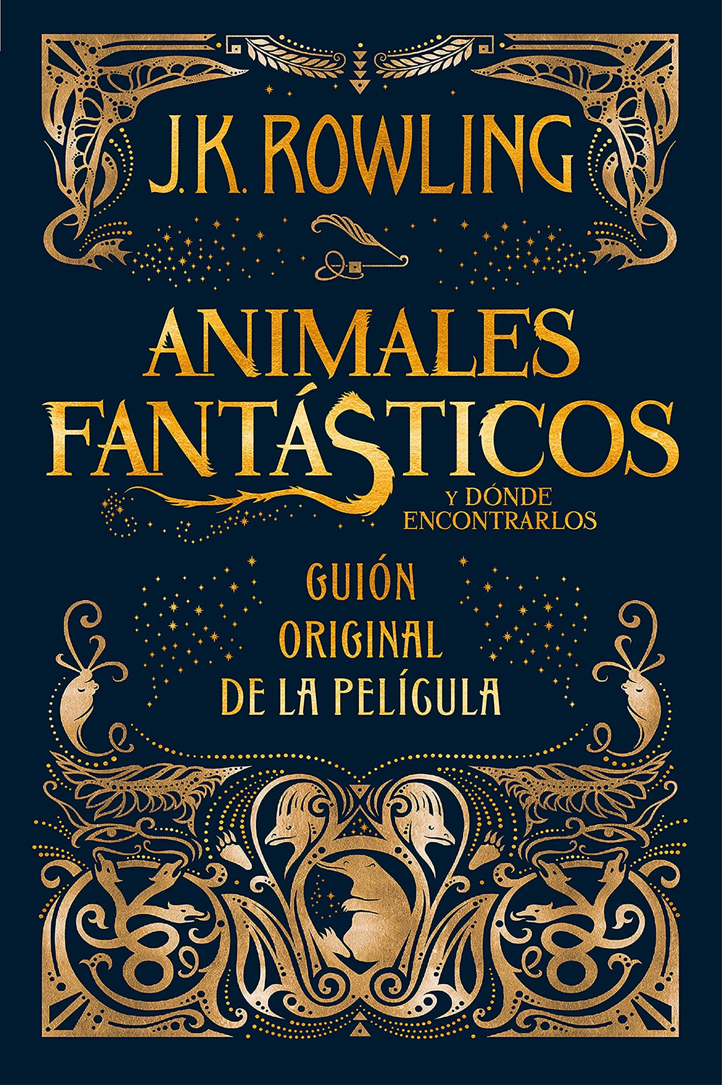 Animales fantásticos y dónde encontrarlos. Guion original de la película / Fantastic Beasts and Where to Find Them: The Original Screenplay (Animales Fantasticos / Fantastic Beasts) (Spanish Edition)