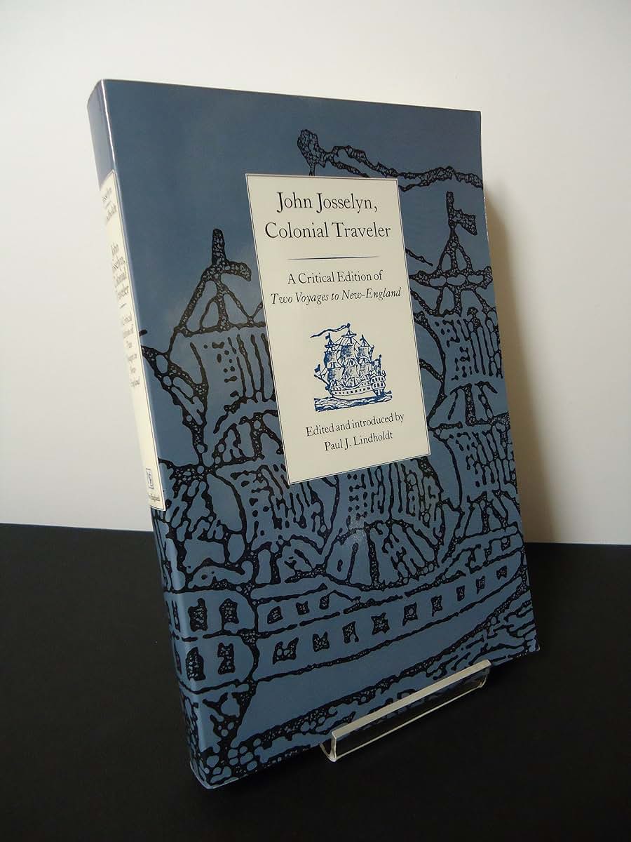 John Josselyn, Colonial Traveler: A Critical Edition of Two Voyages to New-England.
