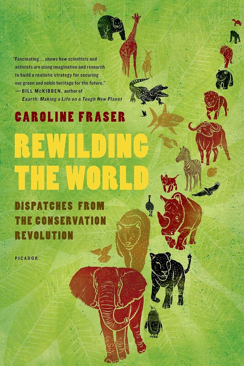 Rewilding the World: Dispatches from the Conservation Revolution