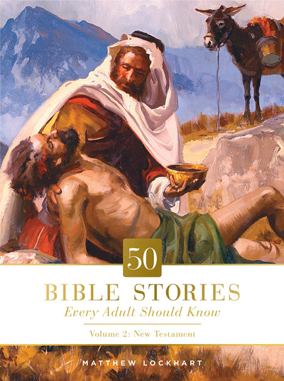 50 Bible Stories Every Adult Should Know: Volume 2: New Testament (Volume 2)